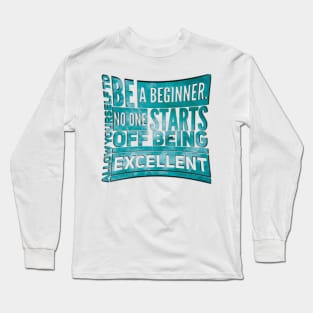 Allow yourself to be a beginner Long Sleeve T-Shirt